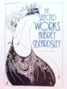 The Selected Works Of Aubrey Beardsley - Aubrey Beardsley