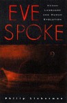 Eve Spoke: Human Language and Human Evolution - Philip Lieberman