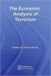 The Economic Analysis of Terrorism - Tilman Brck