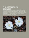 Philosophie Des Sciences: Sciences Cognitives, La Structure Des R Volutions Scientifiques, M Thode Scientifique, D Bat Sur Les Nanotechnologies - Source Wikipedia