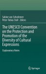 The UNESCO Convention on the Protection and Promotion of the Diversity of Cultural Expressions: Explanatory Notes - Sabine von Schorlemer, Peter-Tobias Stoll