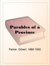 Parables of a Province - Gilbert Parker