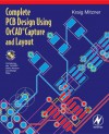 Complete PCB Design Using OrCad Capture and Layout [With CDROM] - Kraig Mitzner