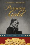 Pursuing Gold: A Novel of the Civil War - Cynthia L. Simmons, Rene Holt, Deb Haggerty, Jeff Gifford, Melinda Martin