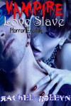 Vampire Love Slave - Rachel Boleyn