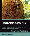 TortoiseSVN 1.7 Beginner's Guide - Lesley Harrison