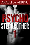 Psycho Stepbrother (Book One of Four) - Arabella Abbing