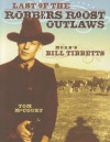 Last of the Robbers Roost Outlaws: Moab's Bill Tibbetts - Tom McCourt