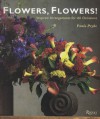 Flowers, Flowers!: Inspired Arrangements for All Occasions - Paula Pryke, Kevin Summers