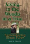 Living in the Woods in a Tree: Remembering Blaze Foley - Sybil Rosen