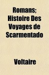 Romans; Histoire Des Voyages De Scarmentado (French Edition) - Voltaire