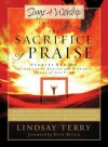 The Sacrifice of Praise: Stories Behind the Greatest Praise and Worship Songs of All Time - Lindsay Terry