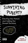 Surviving Puberty: Erecting Your Future and Making the Breast Decisions - Chad Bishoff