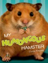 My Humongous Hamster - Lorna Freytag