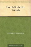 Horribilicribrifax Teutsch (German Edition) - Andreas Gryphius