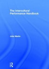 The Intercultural Performance Handbook - John Martin, Martin John