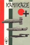 Kamikaze: The Oka Suicide Flying Bomb; Bachem Ba 349A "Natter"; and FZG-76 "Reichenberg" - Inc Aero Publishers