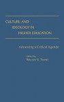 Culture and Ideology in Higher Education: Advancing a Critical Agenda - William G. Tierney