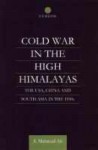 Cold War in the High Himalayas: The USA, China and South Asia in the 1950s - S Mahmud Ali