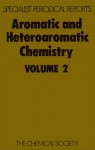 Aromatic and Heteroaromatic Chemistry - Royal Society of Chemistry, G. W. H. Cheeseman, Royal Society of Chemistry