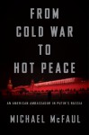 From Cold War to Hot Peace: The Inside Story of Russia and America - Michael McFaul