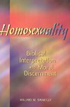 Homosexuality: Biblical Interpretation and Moral Discernment - Willard M. Swartley