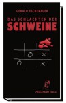 Das Schlachten der Schweine - Gerald Eschenauer