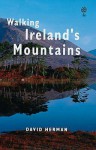 Walking Ireland's Mountains: A Guide to the Ranges and the Best Walking Routes - David Herman