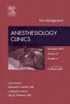 Pain Management, An Issue of Anesthesiology Clinics (The Clinics: Surgery) - Howard S. Smith