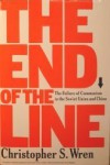 The End of the Line: The Failure of Communism in the Soviet Union and China - Christopher S. Wren