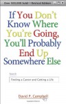 If You Don't Know Where You're Going, You'll Probably End Up Somewhere Else: Finding a Career and Getting a Life - David P. Campbell