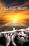 Full-Feel-Meant - Kelly Johnson