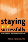 Staying Small Successfully: A Guide for Architects, Engineers, and Design Professionals - Frank Stasiowski