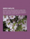 Nero Wolfe: Rex Stout, Alta Cucina, Nero Wolfe E I Ragni D'Oro, I Quattro Cantoni, Archie Goodwin, Tre Sorelle Nei Guai - Source Wikipedia