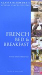 French Bed and Breakfast (Alastair Sawday's Special Places to Stay) - Alastair Sawday, Emma Carey