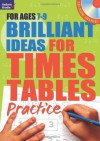 Brilliant Ideas for Times Tables Practice. 7-9 - Molly Potter