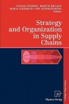 Strategy and Organization in Supply Chains - Stefan Seuring, Martin Muller, Maria Goldbach