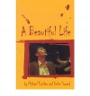 [(A Beautiful Life * * )] [Author: Michael Futcher] [Jun-2000] - Michael Futcher