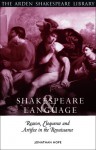 Shakespeare And Language: Reason, Eloquence and Artifice in the Renaissance - Jonathan Hope