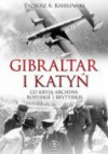 Gibraltar i Katyń. Co kryją archiwa rosyjskie i brytyjskie - Tadeusz A. Kisielewski