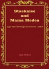 Stackalee and Mama Medea: Eight Plays for Stage and Readers Theatre - Jack Stokes