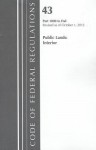 Code of Federal Regulations, Title 43: Parts 1000-End (Public Lands: Interior) Land Management Bureau: Revised 10/12 - National Archives and Records Administration