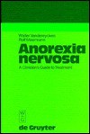 Anorexia Nervosa: A Clinician's Guide to Treatment - Walter Vandereycken