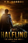 The Halfling (The Aria Fae Series Book 1) - H. D. Gordon