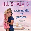 Accidentally on Purpose: A Heartbreaker Bay Novel - Karen White, Jill Shalvis