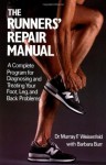 The Runners' Repair Manual: A Complete Program for Diagnosing and Treating Your Foot, Leg and Back Problems - Murray F. Weisenfeld, Barbara Burr