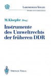 Instrumente Des Umweltrechts Der Früheren Ddr - Michael Kloepfer