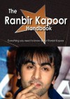 The Ranbir Kapoor Handbook - Everything You Need to Know about Ranbir Kapoor - Emily Smith