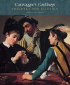 Caravaggio's Cardsharps: Trickery and Illusion - Helen Langdon