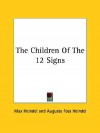 The Children of the 12 Signs - Max Heindel, Augusta Foss Heindel